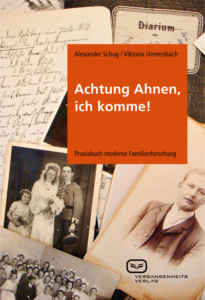 Achtung Ahnen, ich komme!: Praxisbuch moderne Familienforschung. Ein Buch von Alexander  Schug und Viktoria  Urmersbach