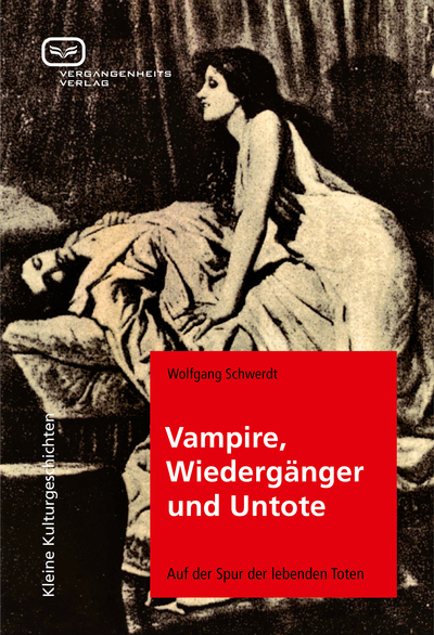 Vampire, Wiedergänger und Untote: Auf der Spur der lebenden Toten. Ein Buch von Wolfgang Schwerdt