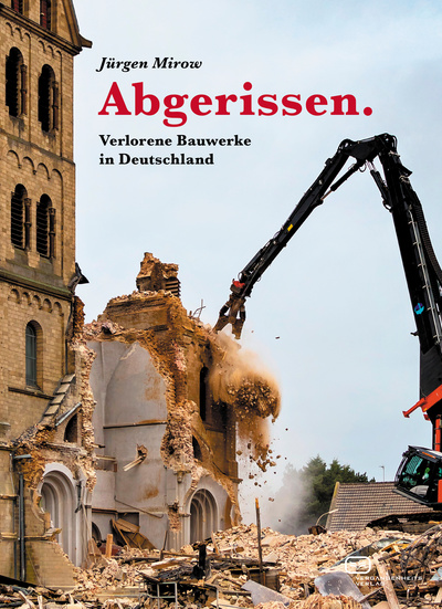 Abgerissen: Verlorene Bauwerke in Deutschland. Ein Buch von Jürgen Mirow