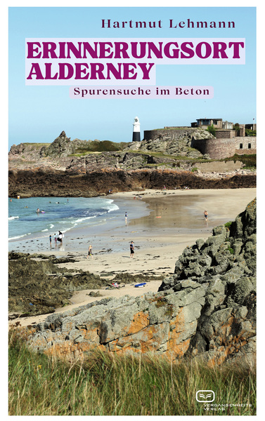 Erinnerungsort Alderney: Spurensuche im Beton . Ein Buch von Hartmut Lehmann