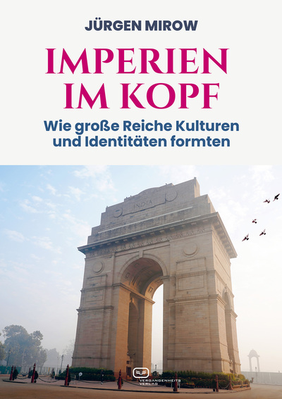 Imperien im Kopf : Wie große Reiche Kulturen und Identitäten formten . Ein Buch von Jürgen Mirow