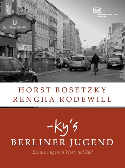 -ky's Berliner Jugend: Erinnerungen in Wort und Bild. Ein Buch von Horst Bosetzky († 2018)  und Rengha Rodewill