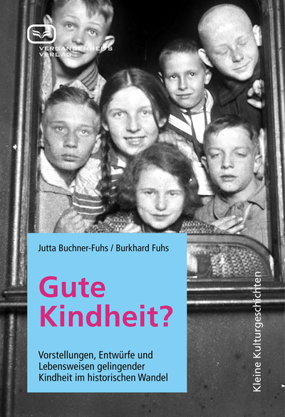 Gute Kindheit?: Vorstellungen, Entwürfe und Lebensweisen gelingender Kindheit im historischen Wandel. Ein Buch von Burkhard Fuhs und Jutta Buchner-Fuhs