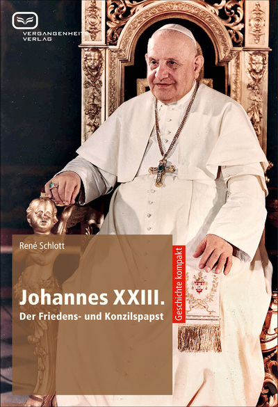 Johannes XXIII.: Der Friedens- und Konzilspapst. Ein Buch von René Schlott