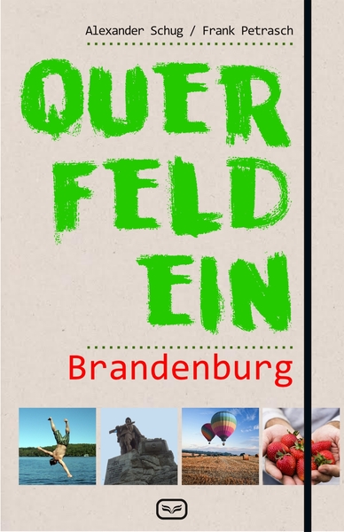 Querfeldein Brandenburg: . Ein Buch von 